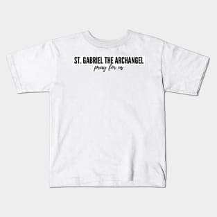 St. Gabriel the Archangel pray for us Kids T-Shirt